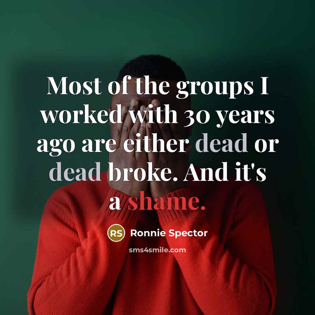“Most of the groups I worked with 30 years ago…” quote by Ronnie Spector