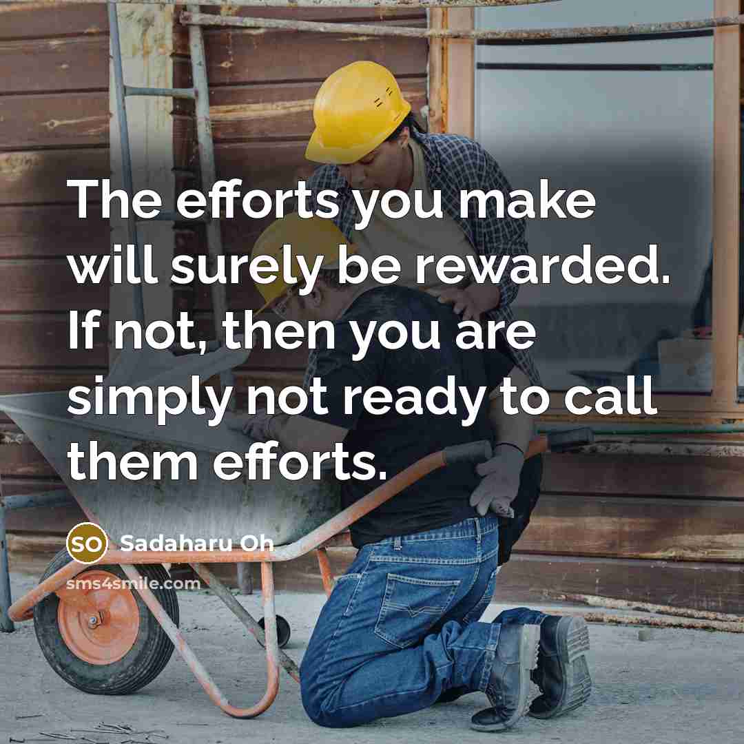 “The efforts you make will surely be rewarded. If not,…” quote by Sadaharu Oh