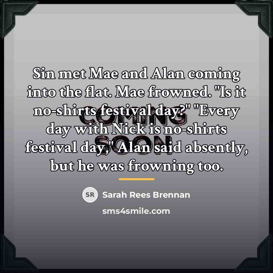 “Sin met Mae and Alan coming into the flat. Mae…” quote by Sarah Rees Brennan