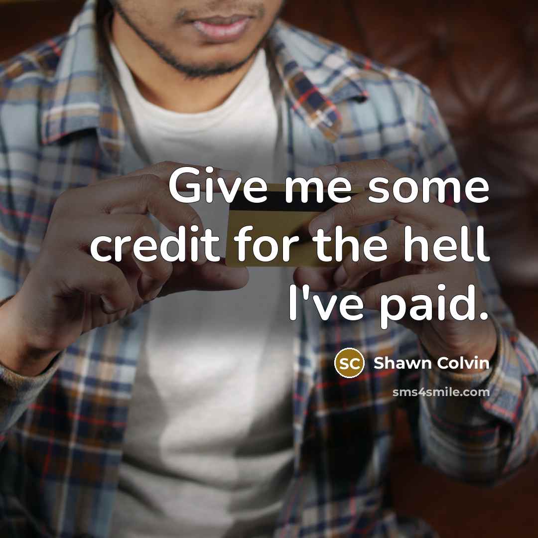 “Give me some credit for the hell I've paid.…” quote by Shawn Colvin