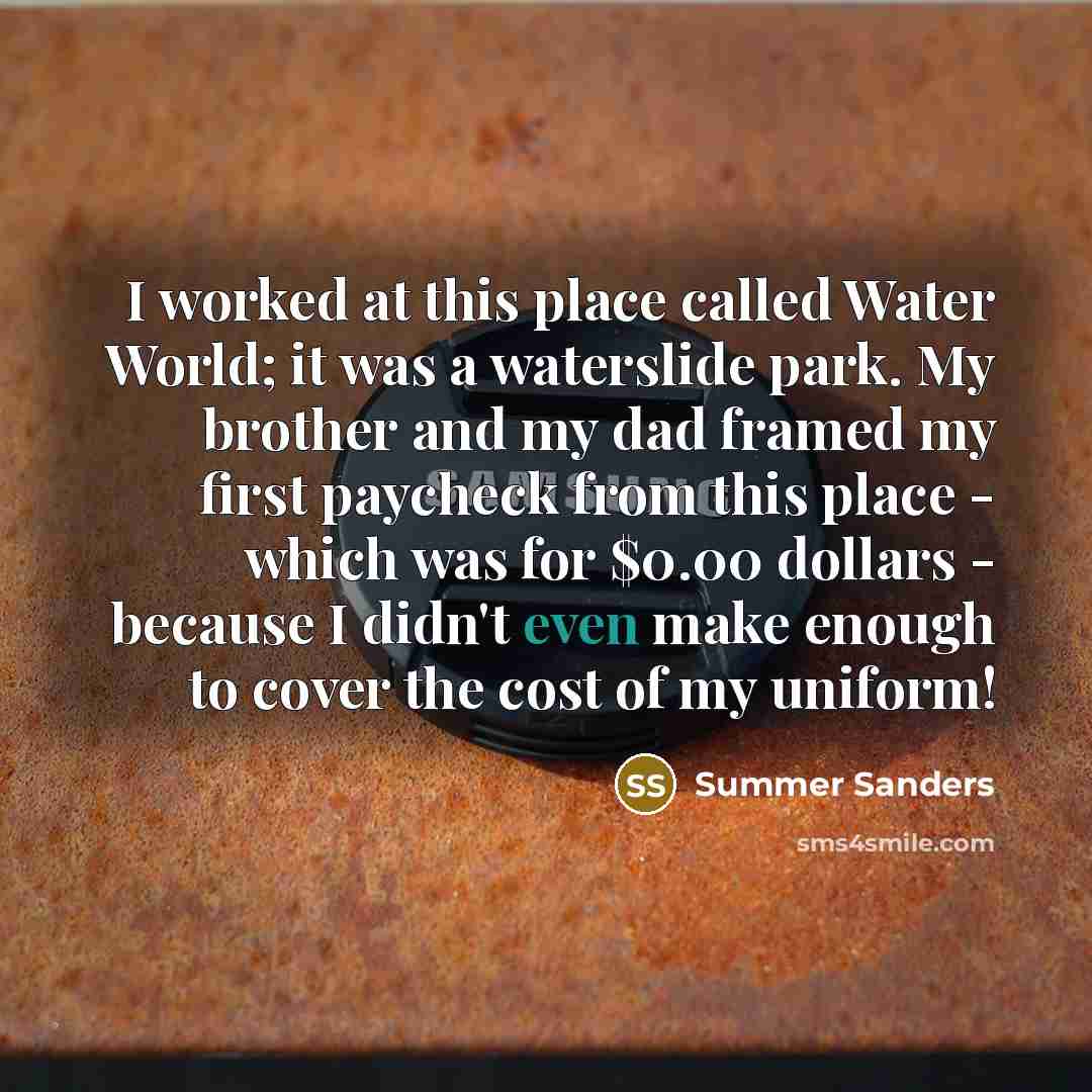 “I worked at this place called Water World; it was…” quote by Summer Sanders