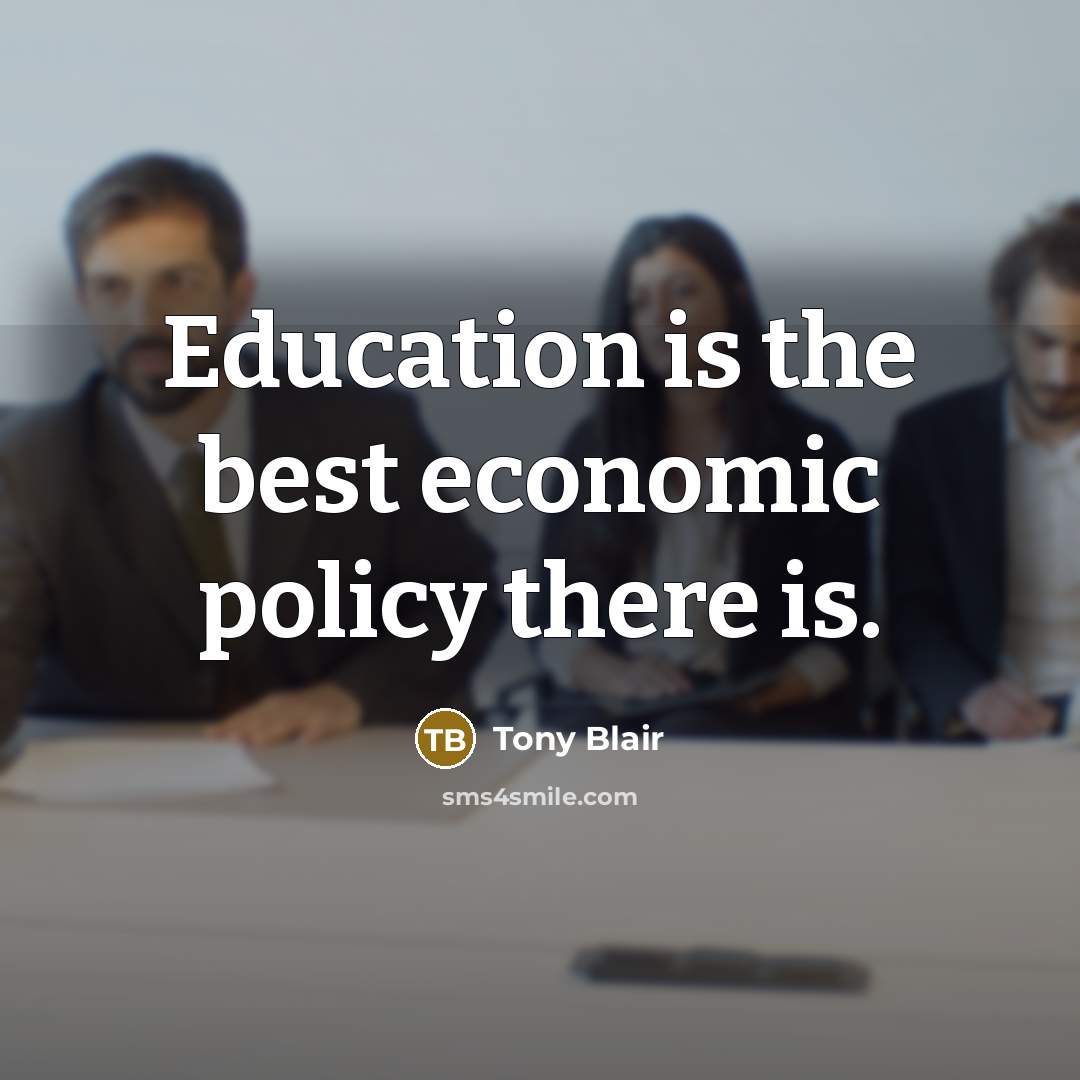 “Education is the best economic policy there is.…” quote by Tony Blair