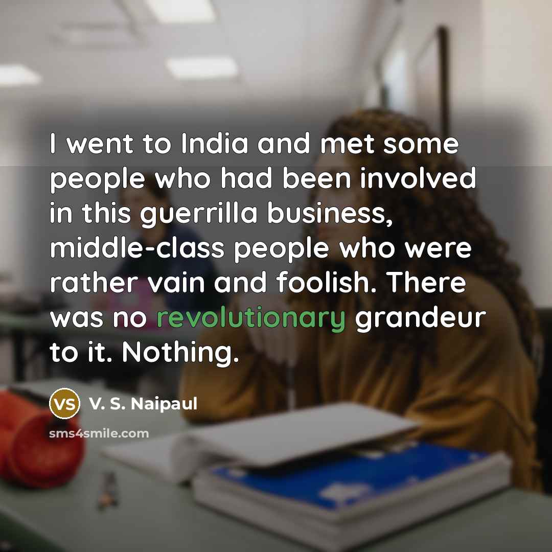 “I went to India and met some people who had…” quote by V. S. Naipaul
