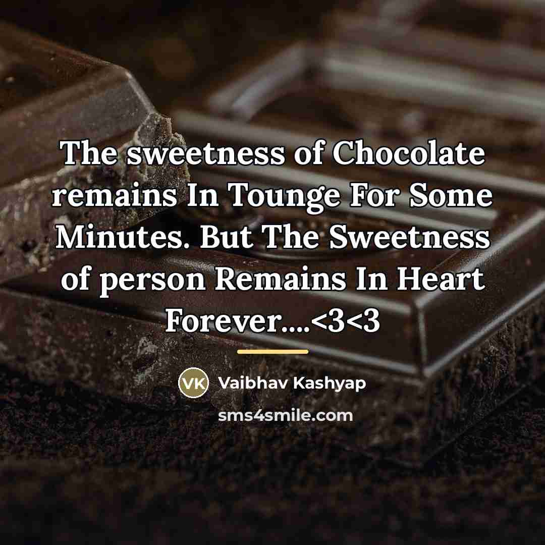 “The sweetness of Chocolate remains In Tounge For Some Minutes.…” quote by Vaibhav Kashyap