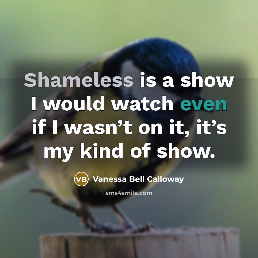 “Shameless is a show I would watch even if I…” quote by Vanessa Bell Calloway
