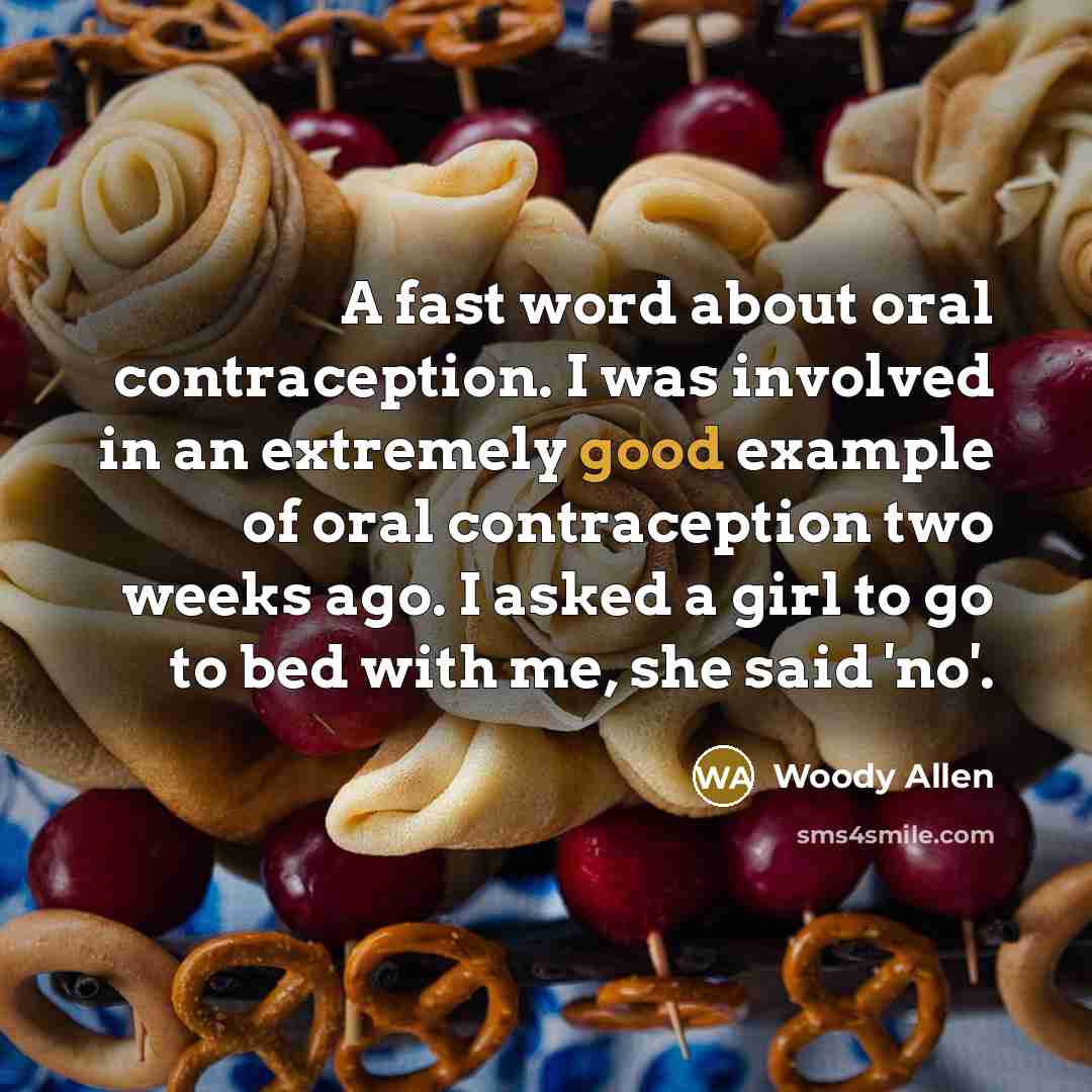“A fast word about oral contraception. I was involved in…” quote by Woody Allen