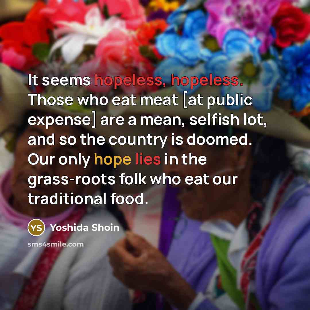 “It seems hopeless, hopeless. Those who eat meat [at public…” quote by Yoshida Shoin
