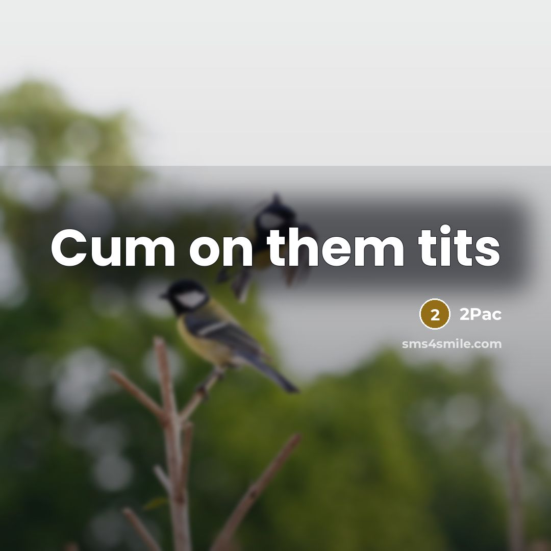 “Cum on them tits…” quote by 2pac