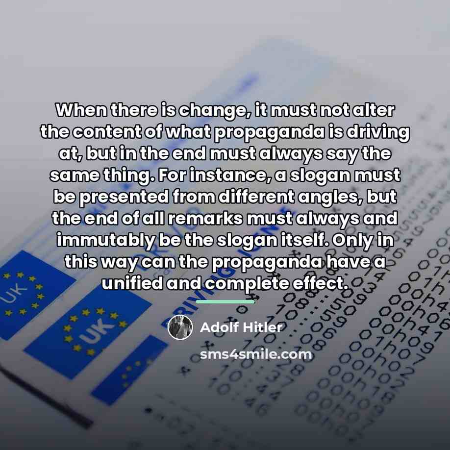“When there is change, it must not alter the content…” quote by Adolf Hitler