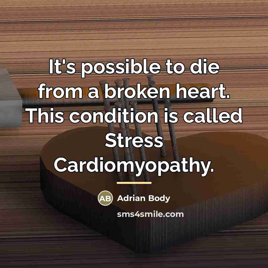 “It's possible to die from a broken heart. This condition…” quote by Adrian Body