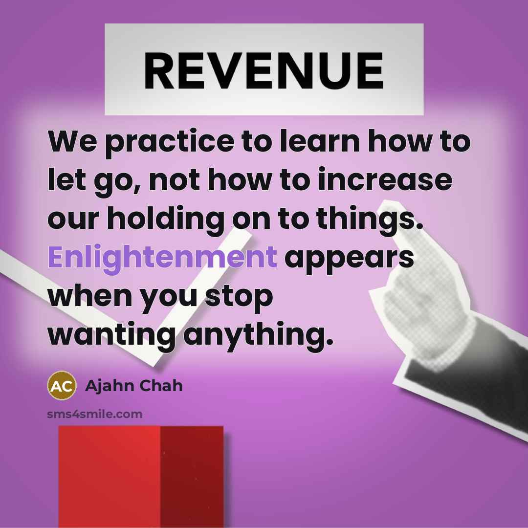 “We practice to learn how to let go, not how…” quote by Ajahn Chah