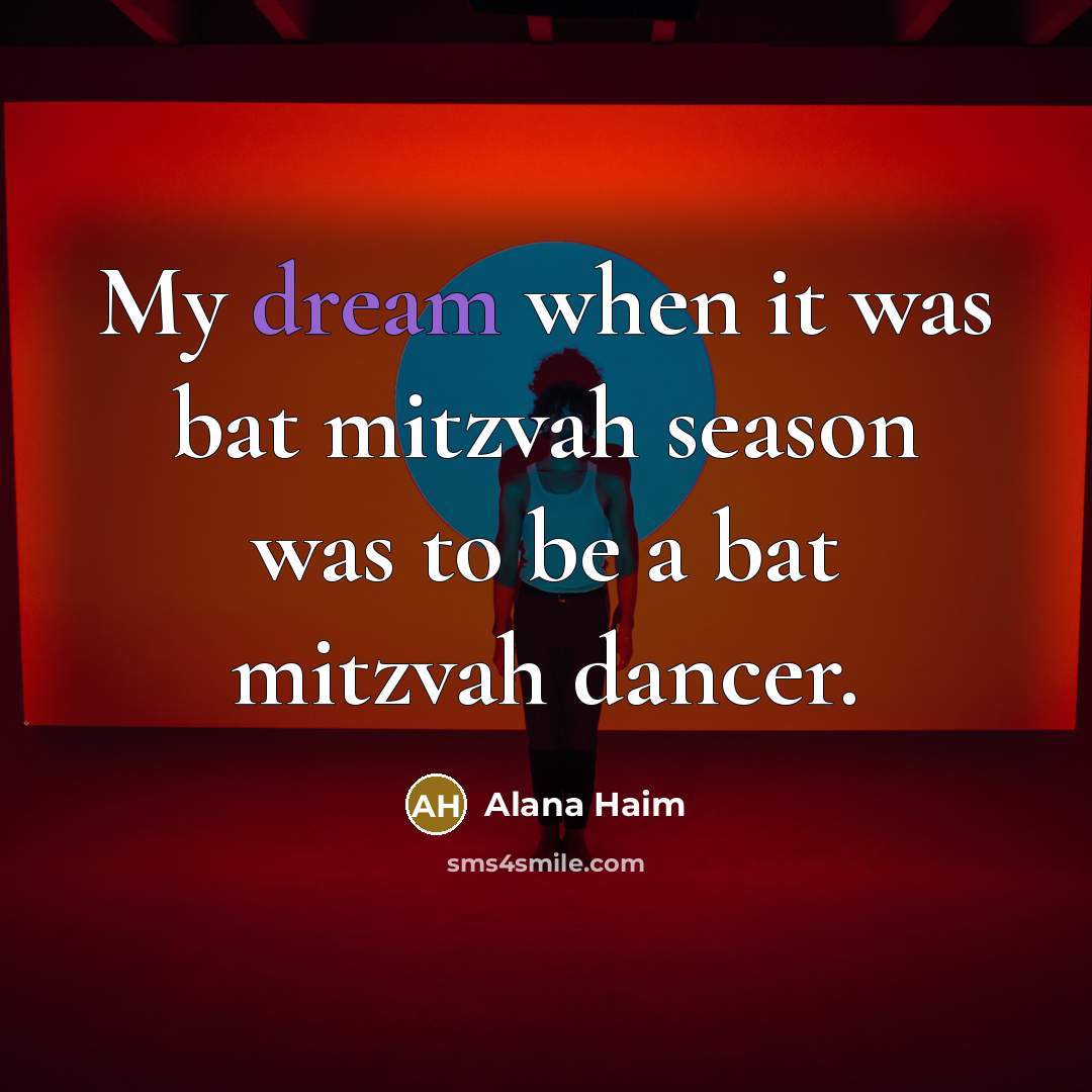 “My dream when it was bat mitzvah season was to…” quote by Alana Haim