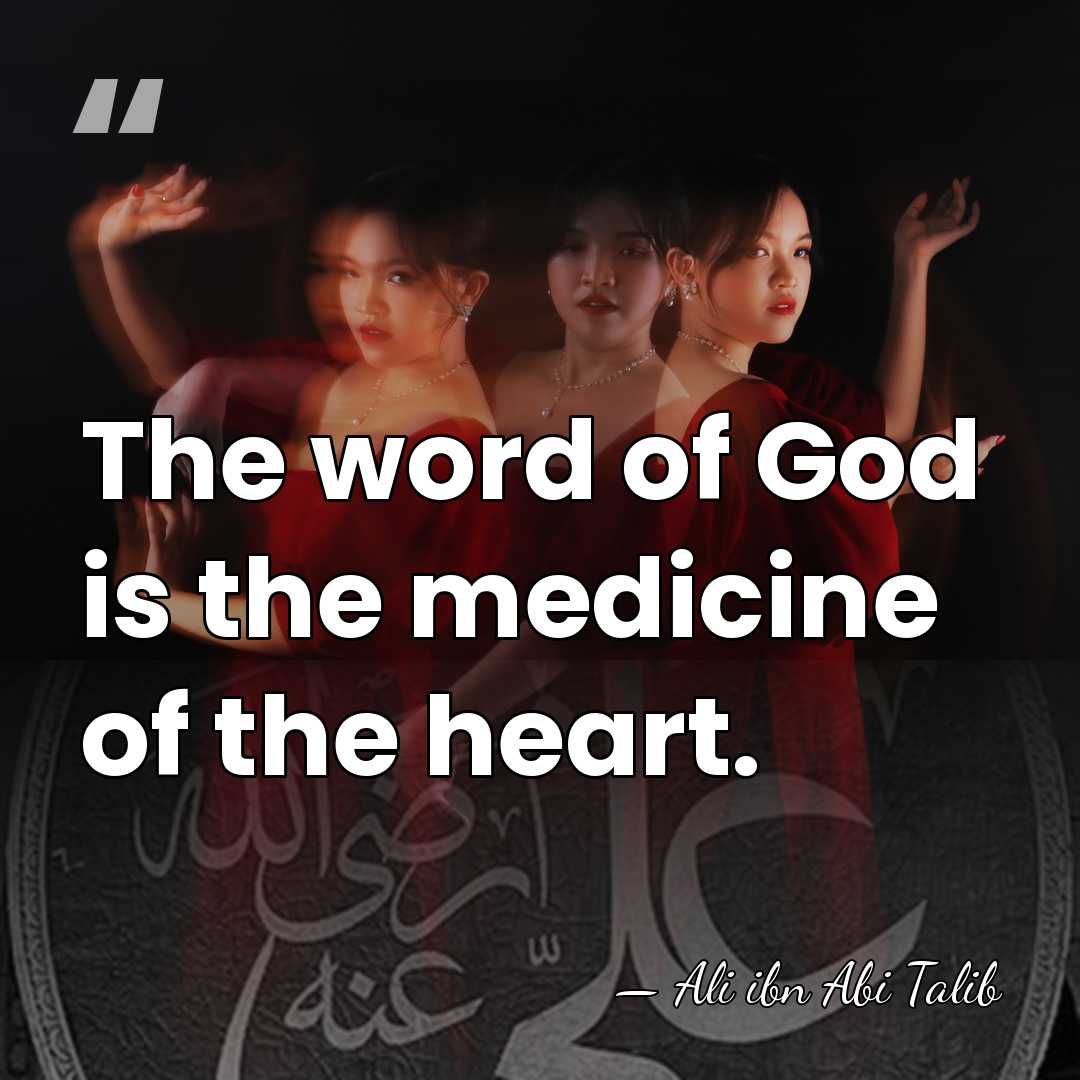 The word of God is the medicine of the heart. - Ali ibn Abi Talib