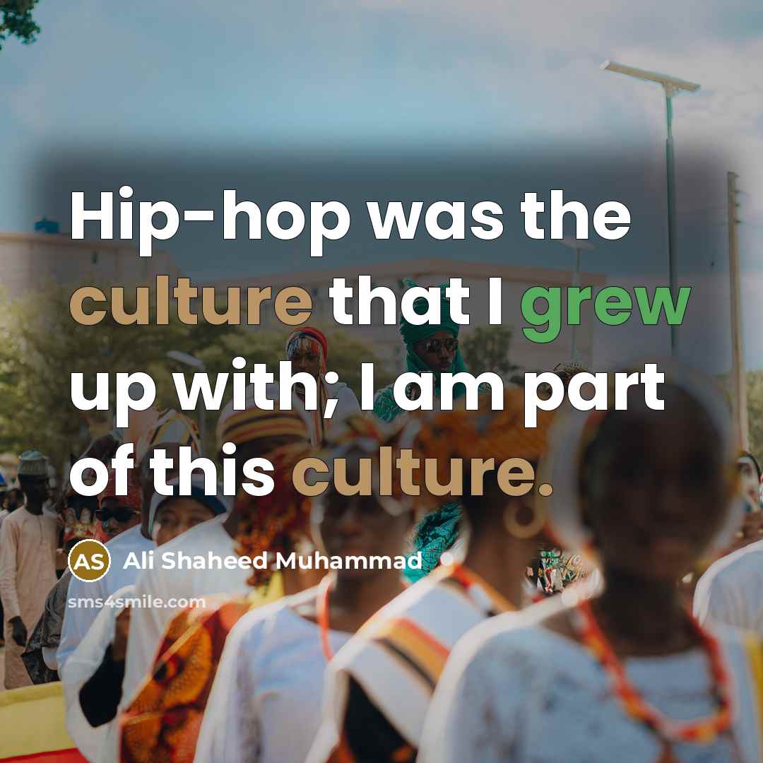“Hip-hop was the culture that I grew up with; I…” quote by Ali Shaheed Muhammad
