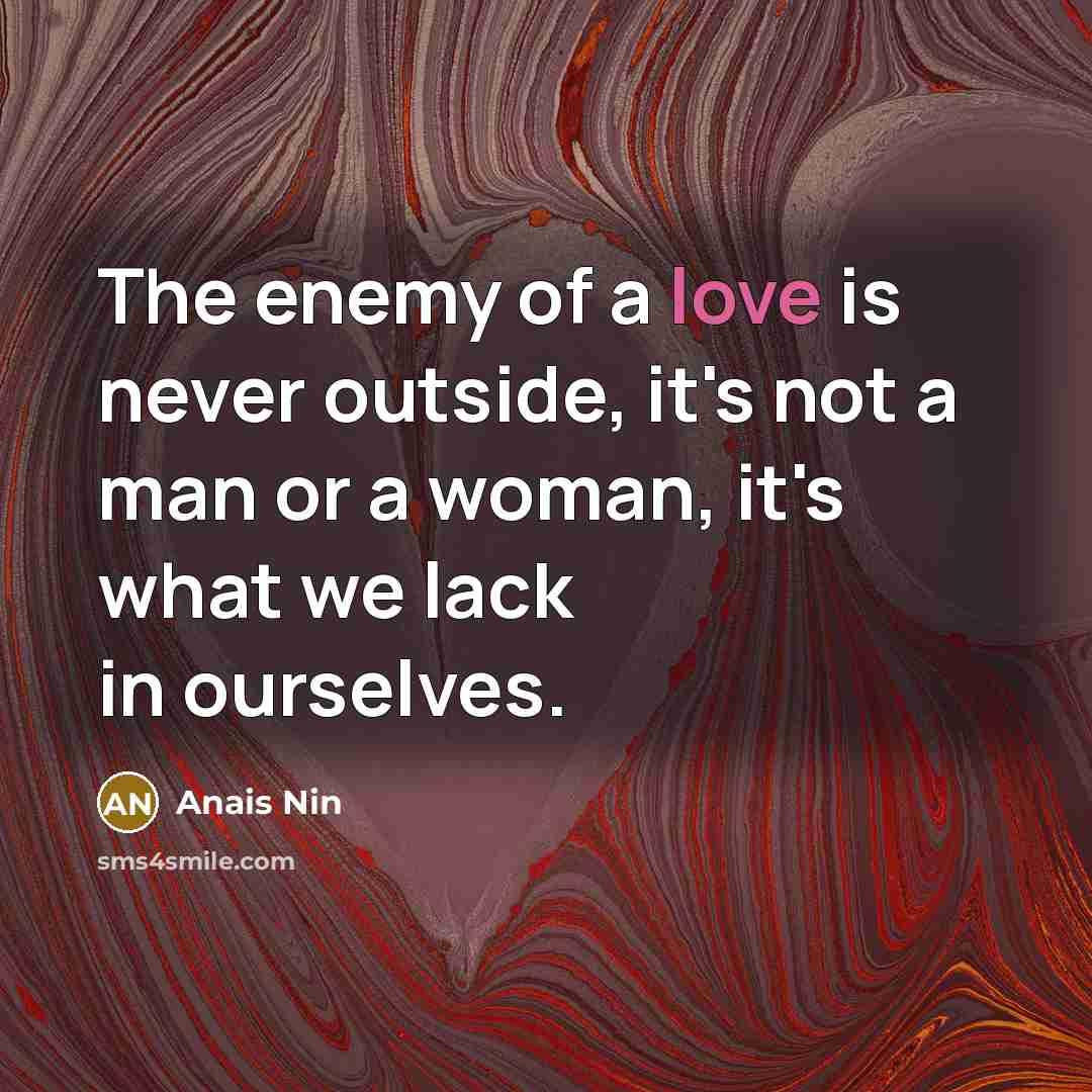 “The enemy of a love is never outside, it's not…” quote by Anais Nin