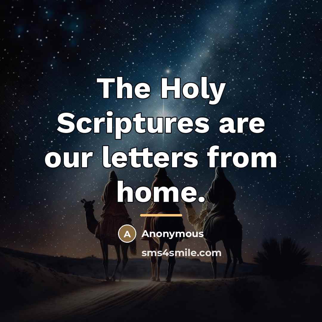 “The Holy Scriptures are our letters from home.…” quote by Anonymous