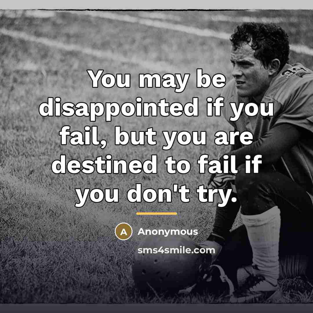 “You may be disappointed if you fail, but you are…” quote by Anonymous
