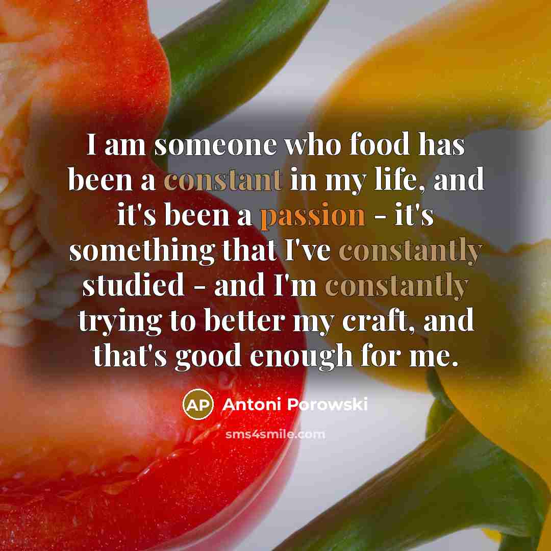 “I am someone who food has been a constant in…” quote by Antoni Porowski
