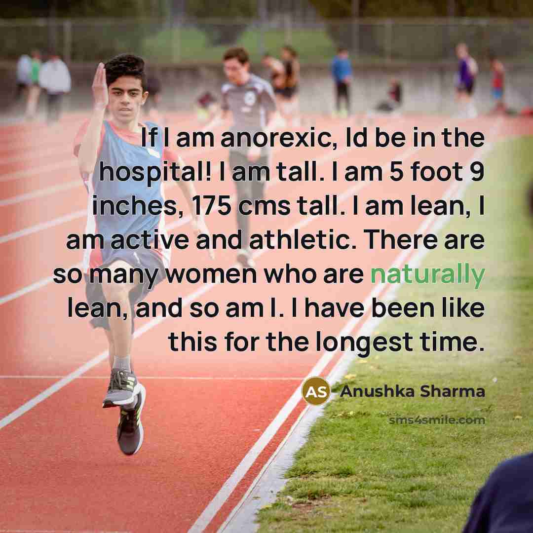 “If I am anorexic, Id be in the hospital! I…” quote by Anushka Sharma
