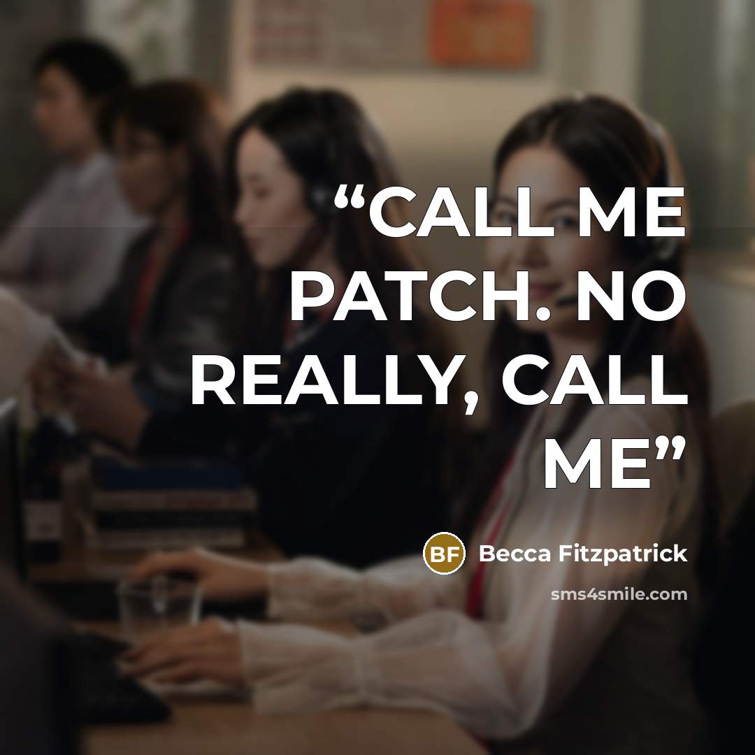 “CALL ME PATCH. NO REALLY, CALL ME” quote by Becca Fitzpatrick