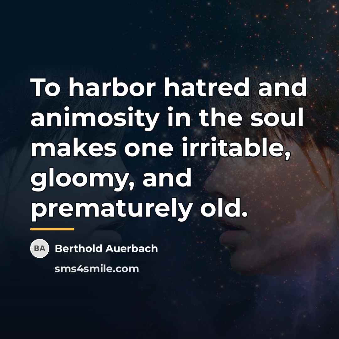 “To harbor hatred and animosity in the soul makes one…” quote by Berthold Auerbach