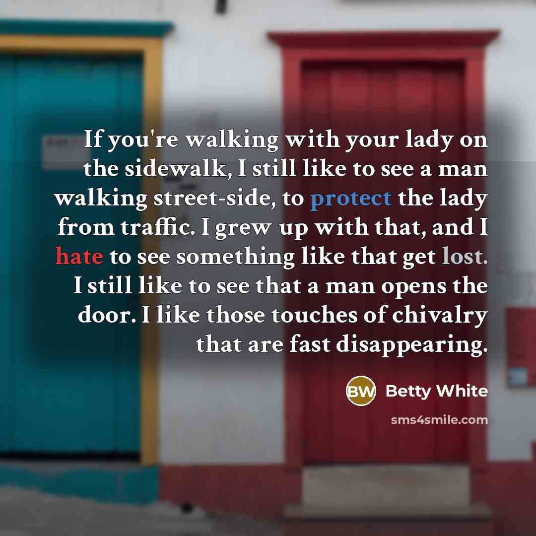 “If you're walking with your lady on the sidewalk, I…” quote by Betty White