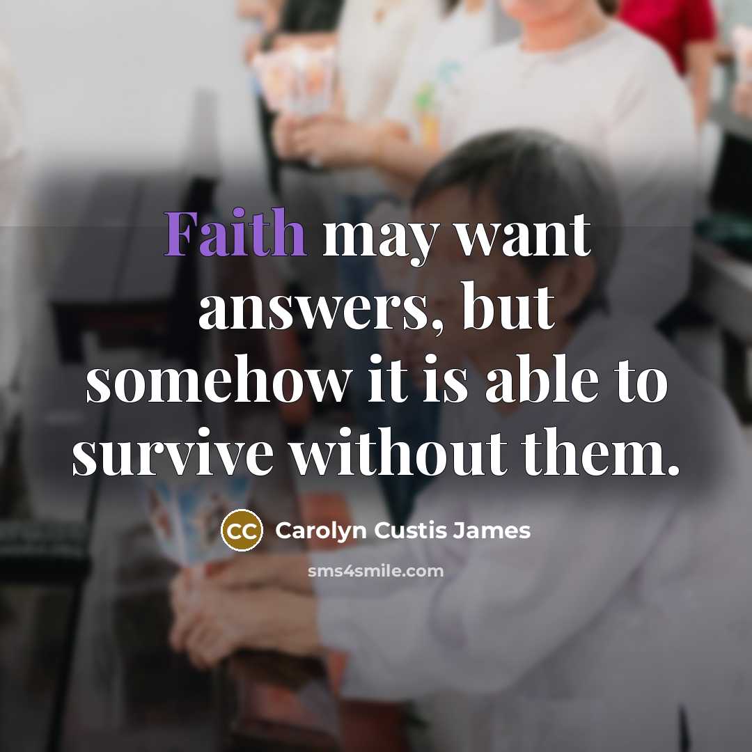 “Faith may want answers, but somehow it is able to…” quote by Carolyn Custis James