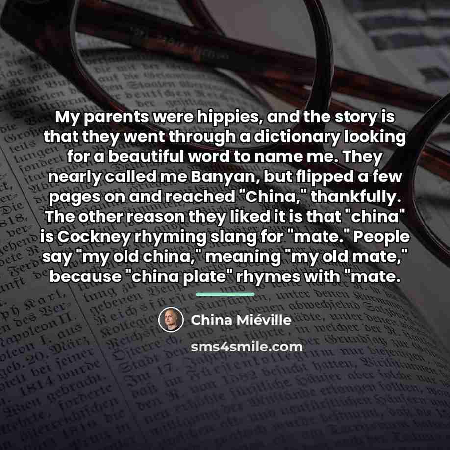 “My parents were hippies, and the story is that they…” quote by China Mieville