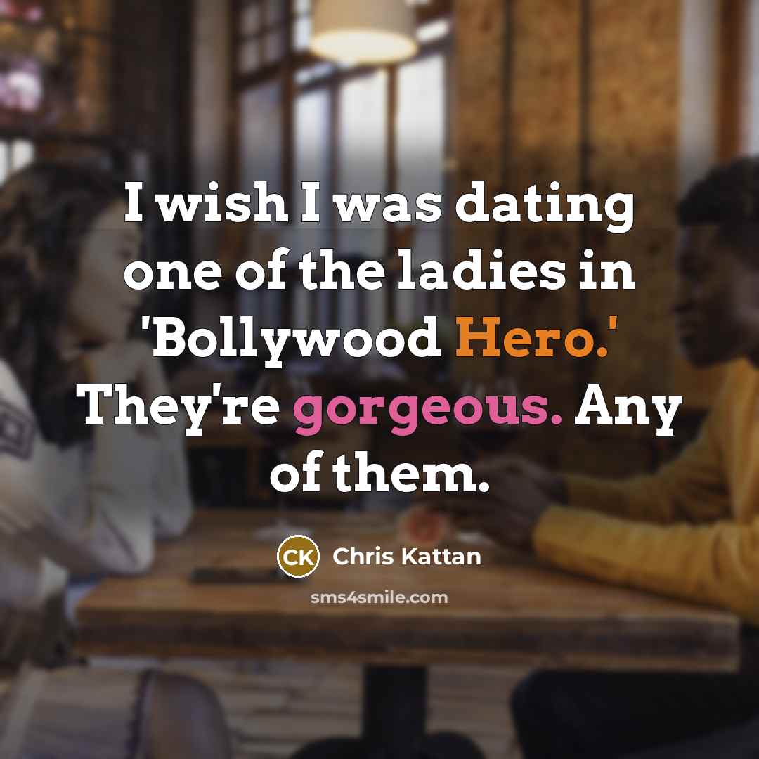 “I wish I was dating one of the ladies in…” quote by Chris Kattan