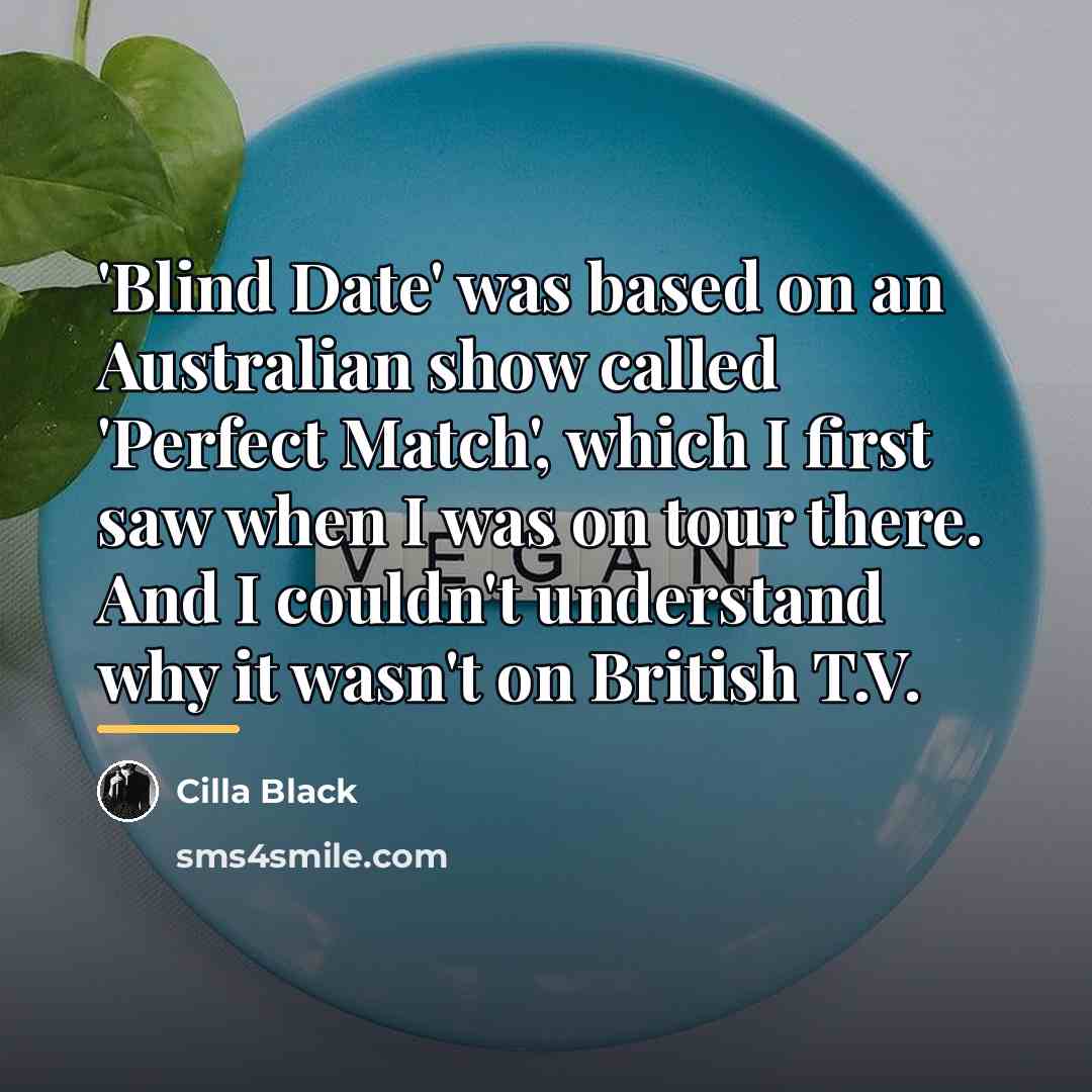 “'Blind Date' was based on an Australian show called 'Perfect…” quote by Cilla Black