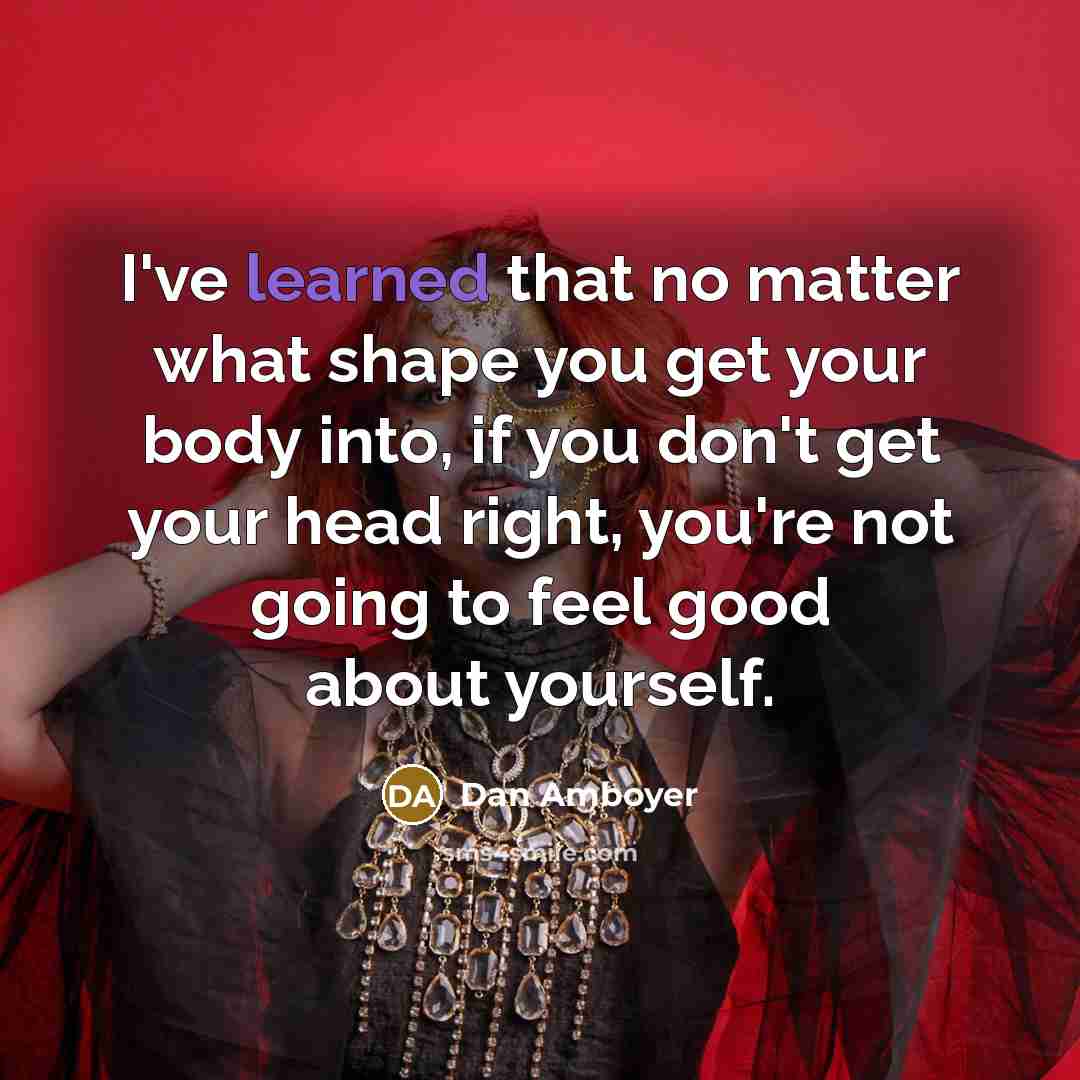 “I've learned that no matter what shape you get your…” quote by Dan Amboyer
