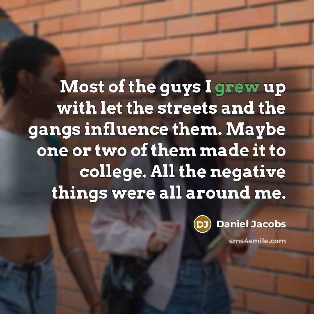 “Most of the guys I grew up with let the…” quote by Daniel Jacobs