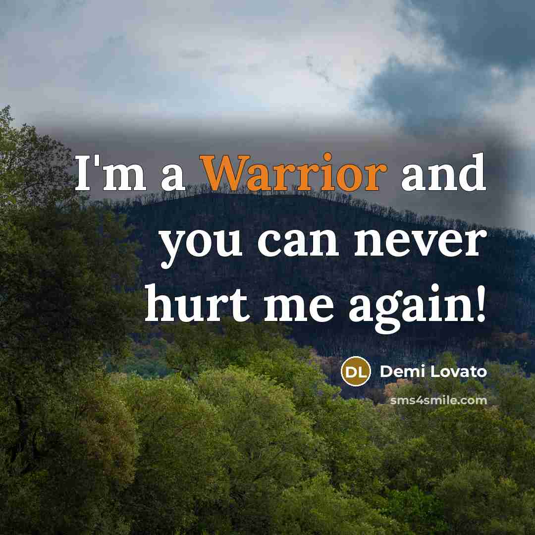 “I'm a Warrior and you can never hurt me again!…” quote by Demi Lovato