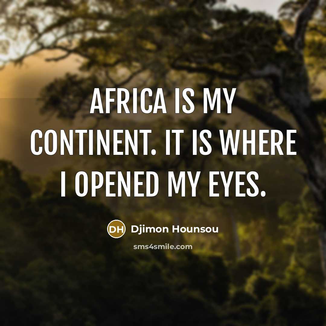 “Africa is my continent. It is where I opened my…” quote by Djimon Hounsou