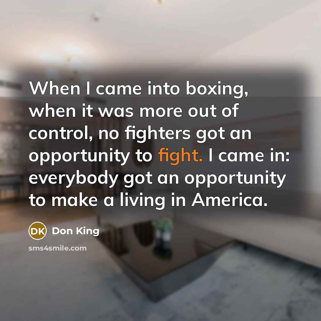 “When I came into boxing, when it was more out…” quote by Don King