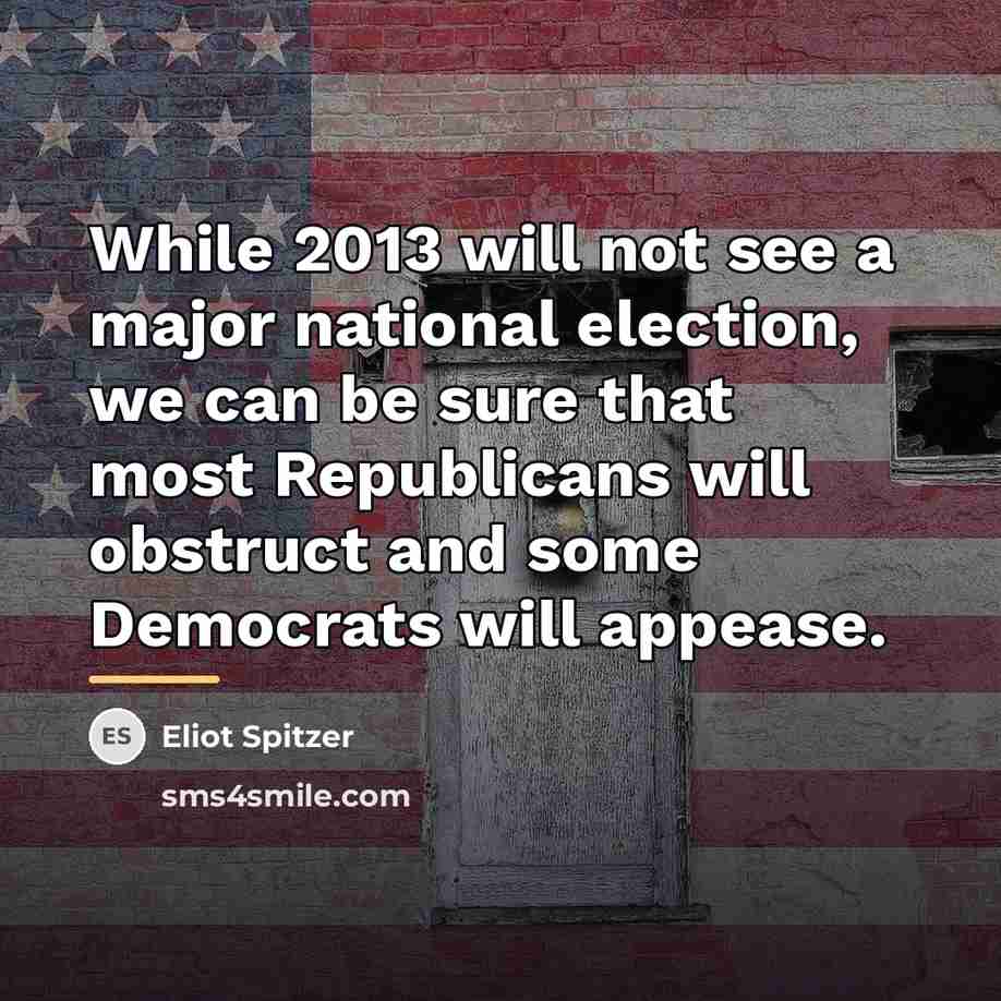 “While 2013 will not see a major national election, we…” quote by Eliot Spitzer