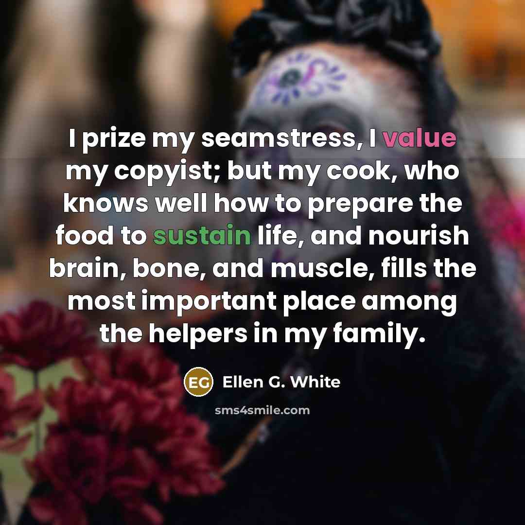 “I prize my seamstress, I value my copyist; but my…” quote by Ellen G. White