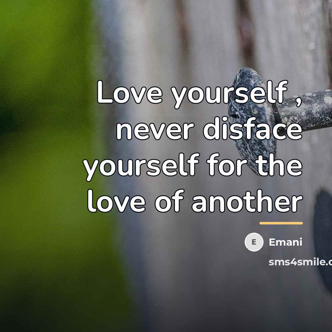 “Love yourself , never disface yourself for the love of…” quote by Emani
