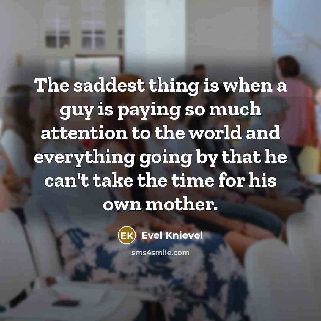 “The saddest thing is when a guy is paying so…” quote by Evel Knievel