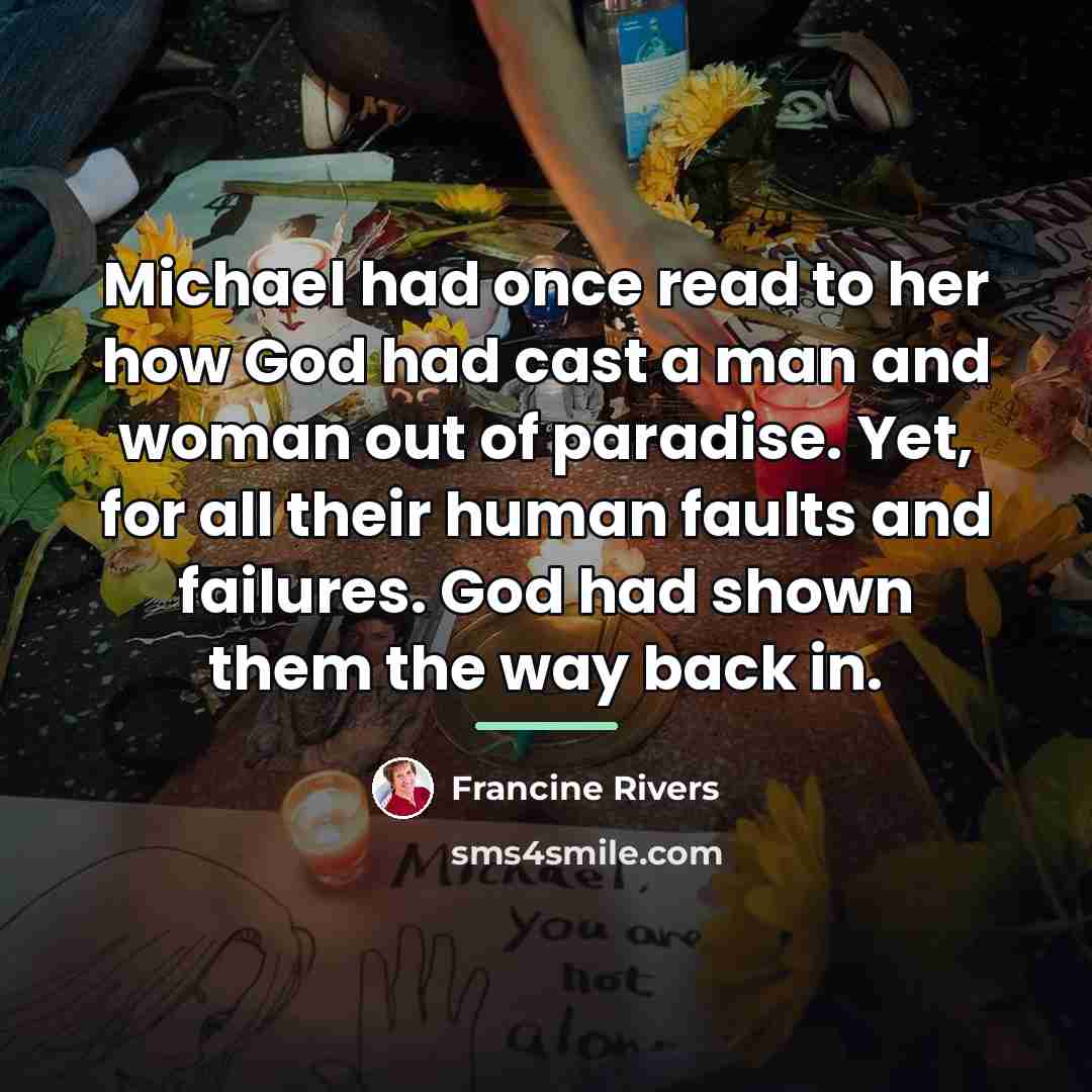 “Michael had once read to her how God had cast…” quote by Francine Rivers