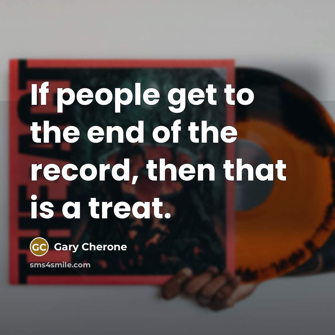 “If people get to the end of the record, then…” quote by Gary Cherone