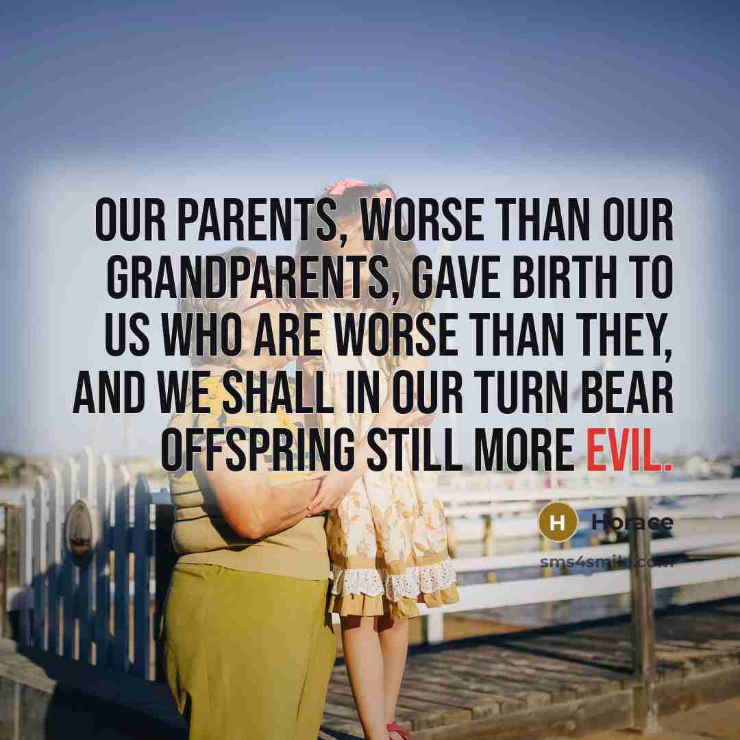 “Our parents, worse than our grandparents, gave birth to us…” quote by Horace