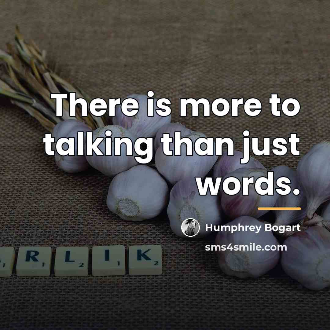 “There is more to talking than just words.…” quote by Humphrey Bogart