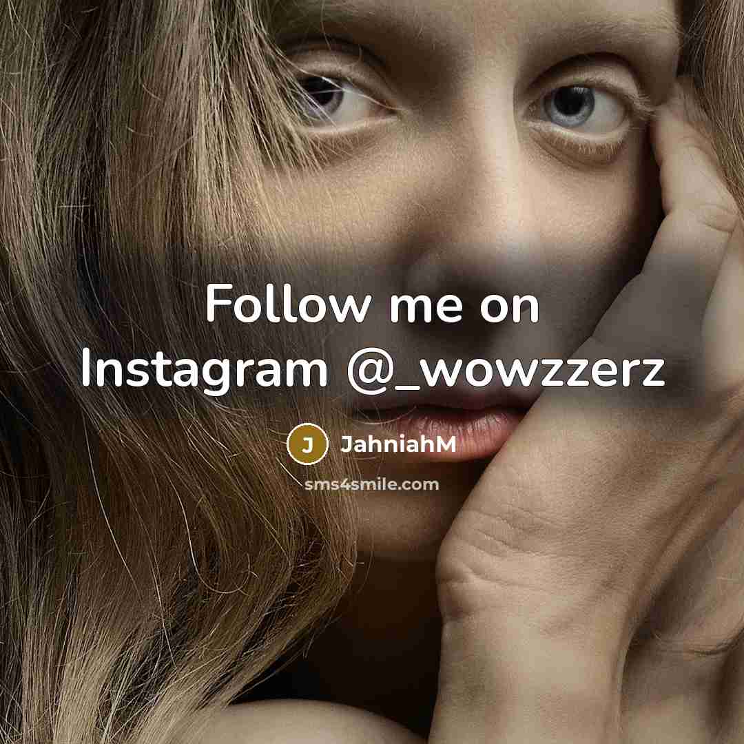 “Follow me on Instagram @_wowzzerz” quote by JahniahM