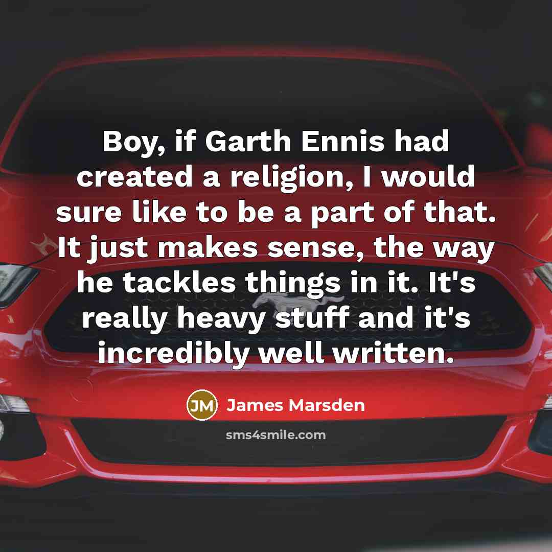 “Boy, if Garth Ennis had created a religion, I would…” quote by James Marsden