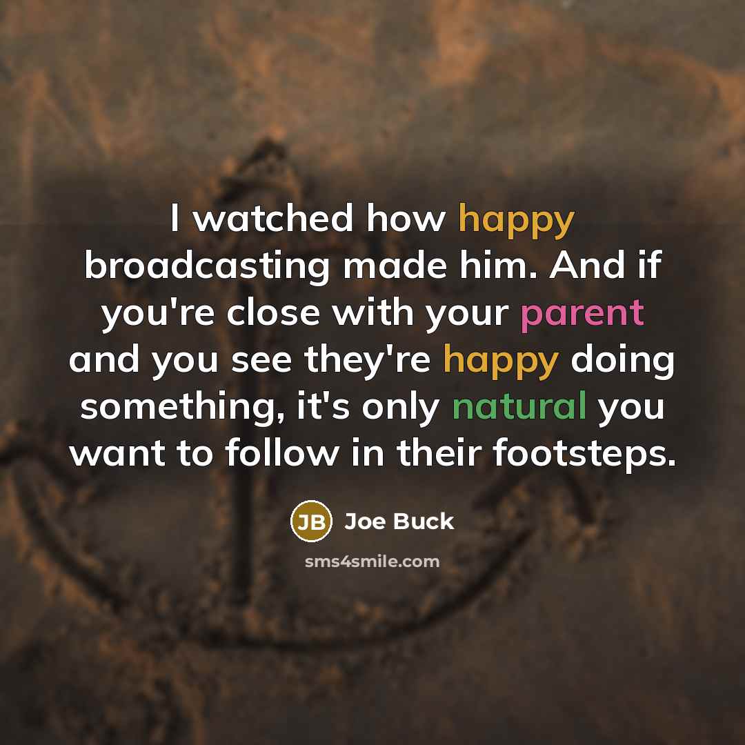 “I watched how happy broadcasting made him. And if you're…” quote by Joe Buck