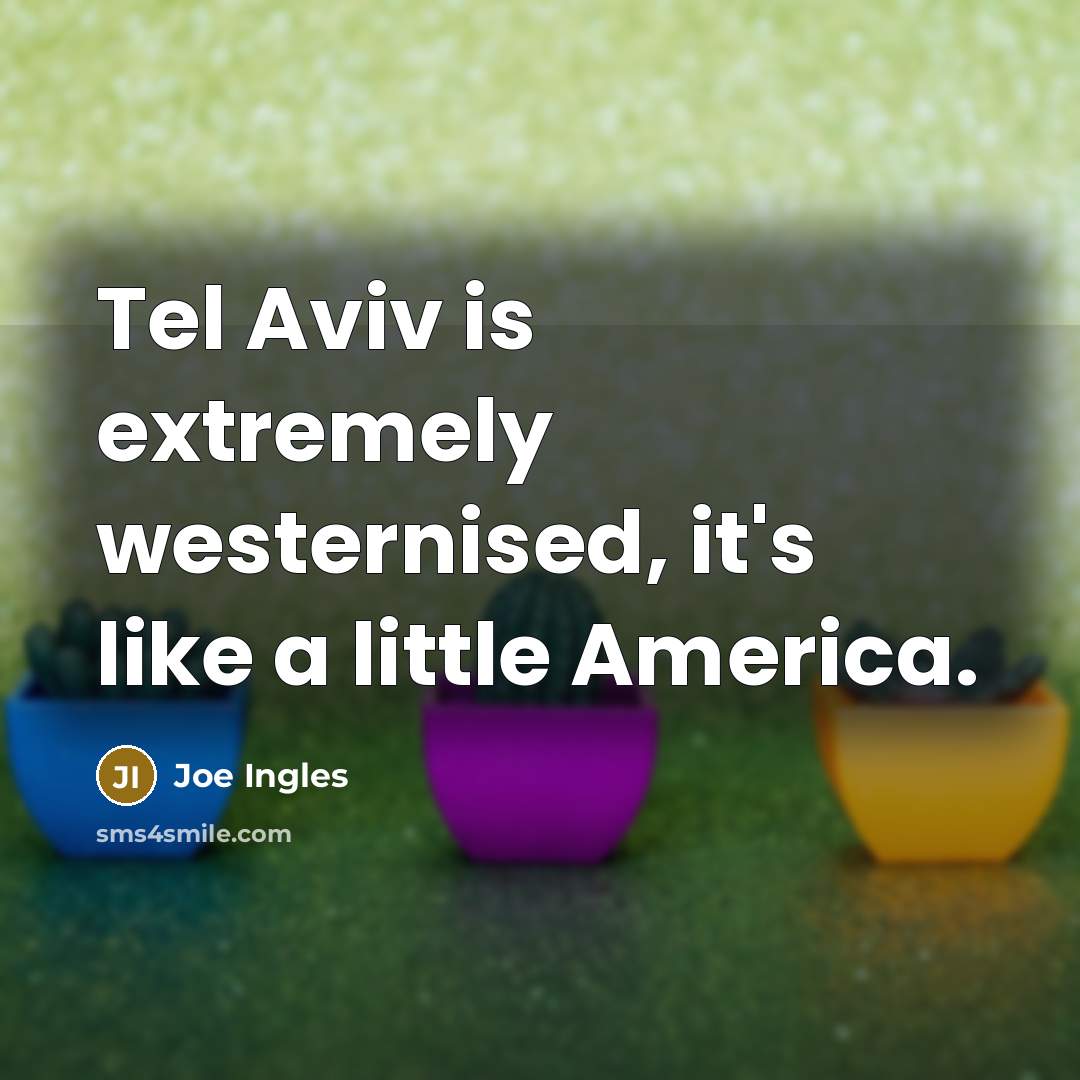 “Tel Aviv is extremely westernised, it's like a little America.…” quote by Joe Ingles