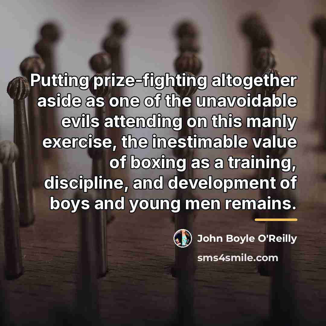 “Putting prize-fighting altogether aside as one of the unavoidable evils…” quote by John Boyle O'Reilly