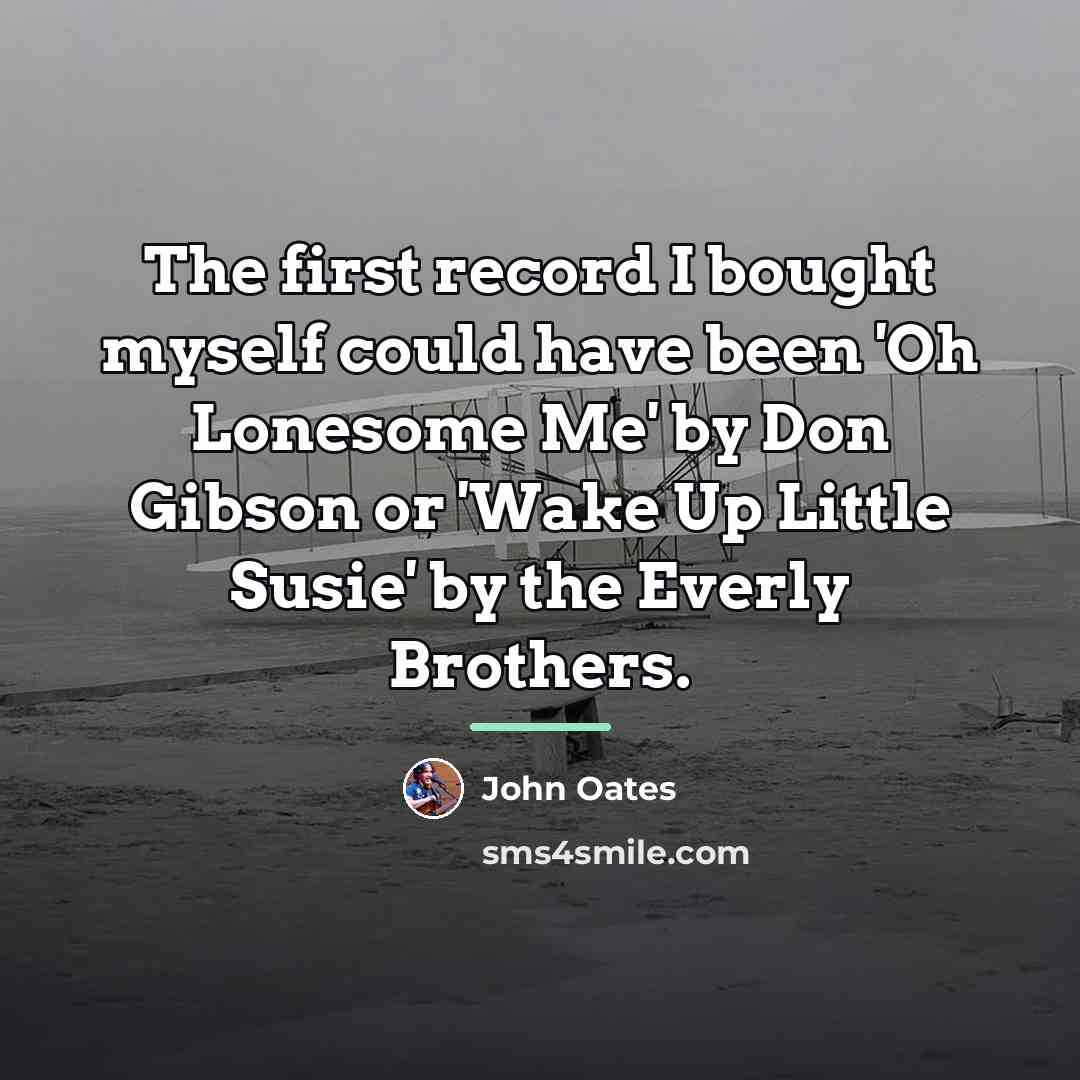 “The first record I bought myself could have been 'Oh…” quote by John Oates