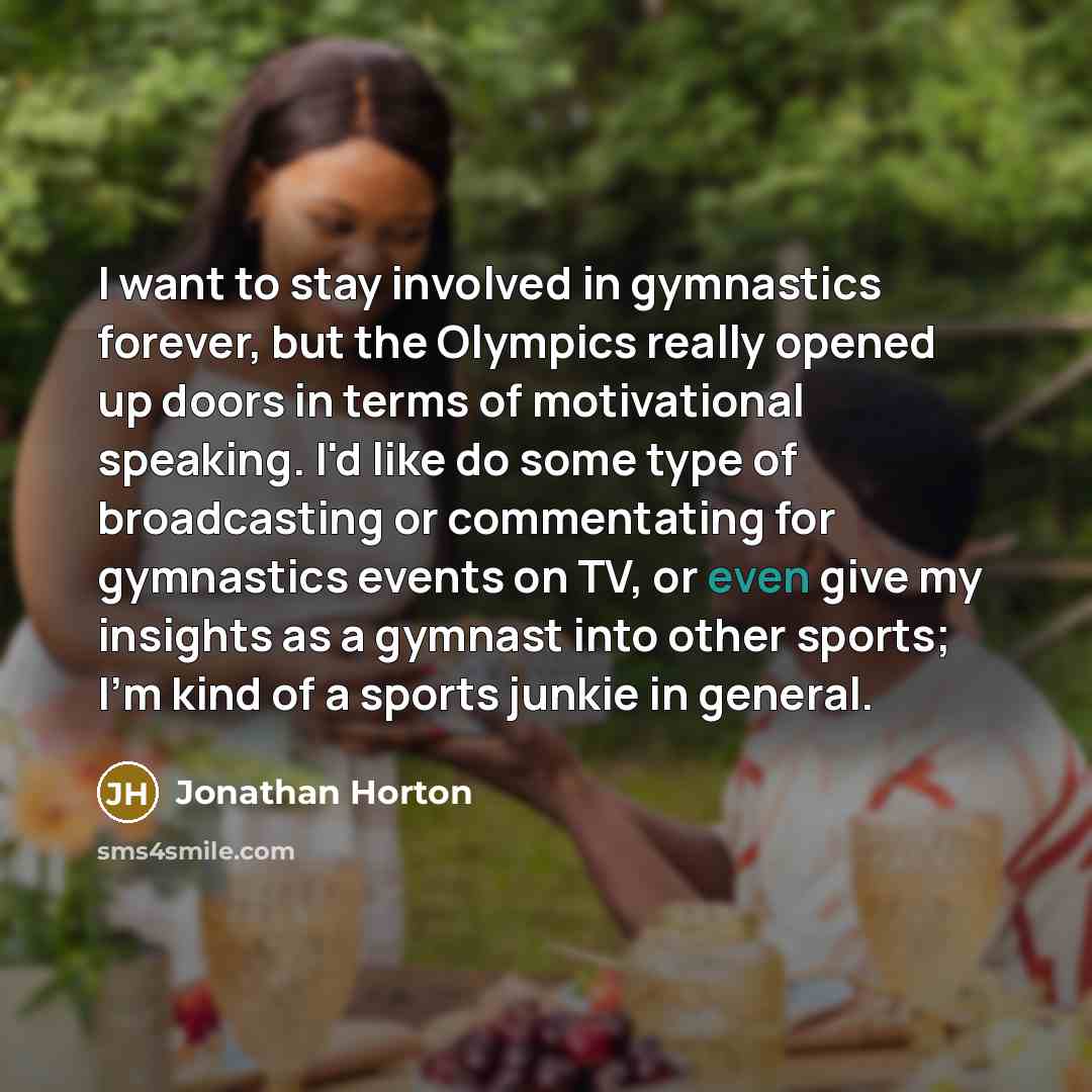 “I want to stay involved in gymnastics forever, but the…” quote by Jonathan Horton